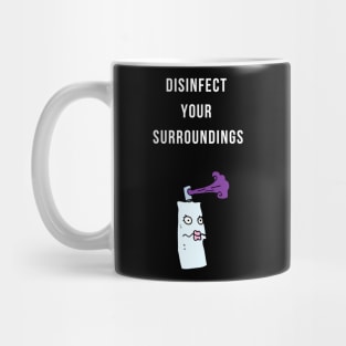 Disinfect Your Surroundings Mug